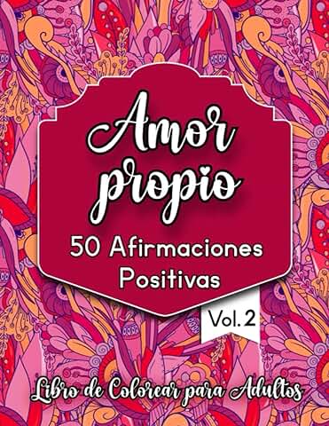 50 Afirmaciones Positivas Amor Propio Libro de Adultos para Colorear: Frases Inspiradoras y Positivas  