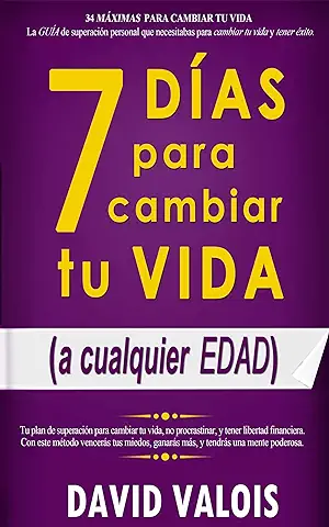 7 DÍAS PARA CAMBIAR TU VIDA -Sin Dinero Ni Contactos-: La Guía para Mejorar tu Futuro, no Procrastinar y Convertirte en una Persona de Acción. (Libros de Autoayuda y Superación Personal nº 1)  