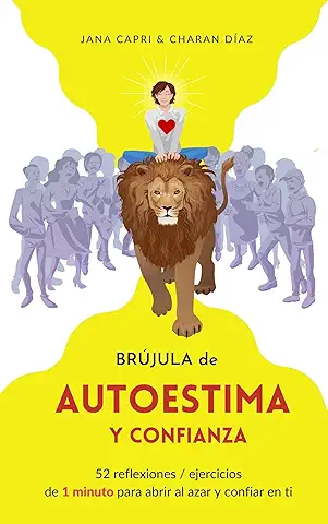 Brújula de Autoestima y Confianza: 52 Reflexiones / Ejercicios de 1 Minuto para Abrir al azar y Confiar en ti  