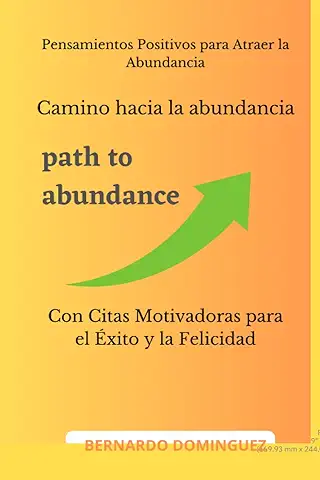 Camino Hacia la Abundancia: Pensamientos Positivos para Atraer la Abundancia Con Citas Motivadoras para el Exito y la Felicidad  