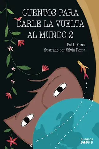 Cuentos para Darle la Vuelta al Mundo 2: Historias Inspiradoras Sobre la Autoconfianza, la Gratitud, el Trabajo en Equipo y la Amistad | Libro Lectura para Niños y Niñas a Partir de 6 Años  