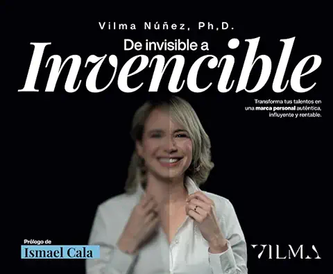 De Invisible a Invencible: "Transforma tus Talentos en una Marca Personal Auténtica, Influyente y Rentable"  