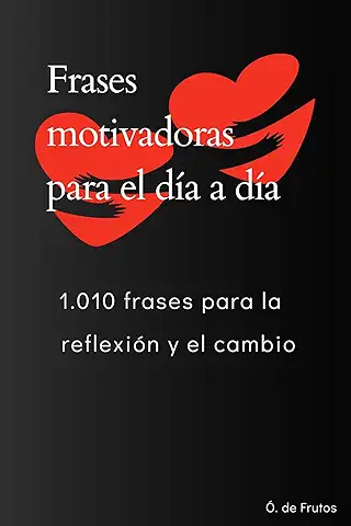 Frases Motivadoras para el día a Día: 1.010 Frases para la Reflexión y el Cambio  