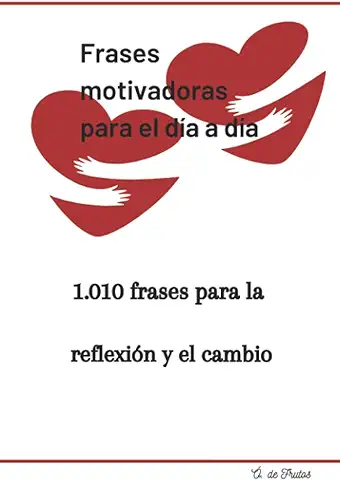 Frases Motivadoras para el día a Día: 1.010 Frases para la Reflexión y el Cambio  