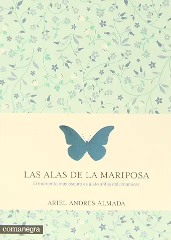 Las alas de la Mariposa: El Momento más Oscuro es Justo Antes del Amanecer (NARRATIVA)  