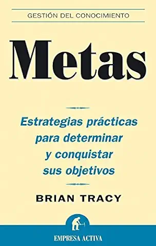 Metas: Estrategias Prácticas para Determinar y Conquistar sus Objetivos (Gestión del Conocimiento)  