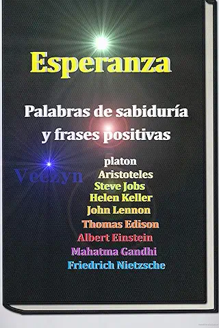 Palabras de Sabiduría y Frases Positivas, Motivadoras, Inspiradoras, e Alentadoras para Superar todo tipo de Obstáculos: Frases de Grandes Pensadores y Célebres.  