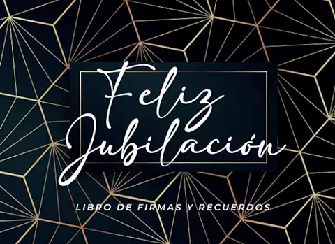 "FELIZ JUBILACIÓN" con Frases Divertidas e Inspiradoras | Libro Firmas Jubilación para Escribir Mensajes y Añadir Fotos Sobre el Jubilado/a | Estilo Elegante: Álbum en A5 Regalo Jubilación  