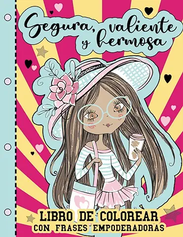 SEGURA, VALIENTE Y HERMOSA: ¡50 Diseños y Frases Inspiradoras! - Libro de Colorear para Niñas: Construye la Confianza, la Imaginación y el Espíritu de ... la Autoestima. (Colección de Erika Varela G.)  