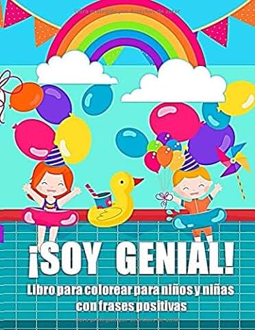 ¡Soy Genial!: Libro para Colorear para Niños y Niñas con Frases Positivas | Recomendado para Fortalecer la Autoestima de los más Pequeños | Dibujos para el Desarrollo Creativo | A Partir de 3 Años  