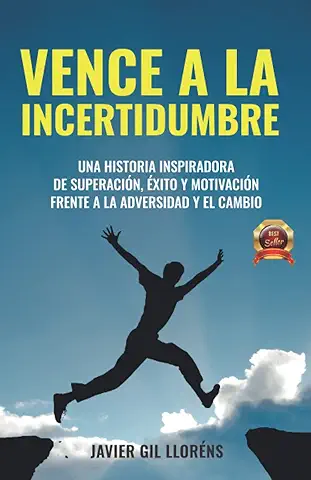 Vence a la Incertidumbre: Una Historia Inspiradora de SUPERACIÓN, ÉXITO Y MOTIVACIÓN Frente a la Adversidad y el Cambio (LA SAGA DEL DESPERTAR)  